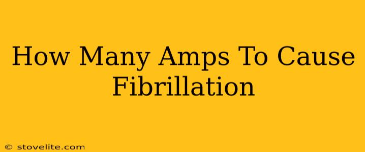 How Many Amps To Cause Fibrillation