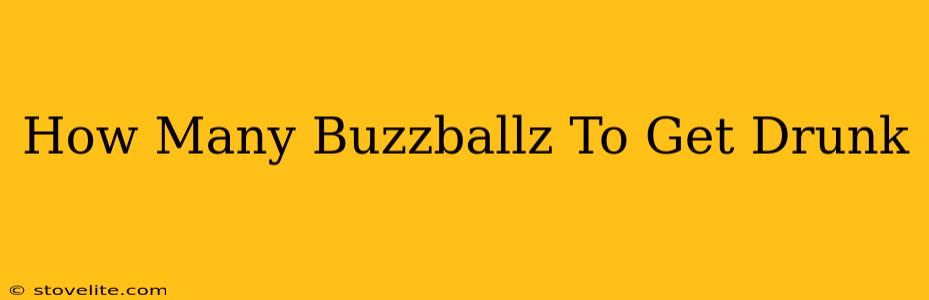 How Many Buzzballz To Get Drunk