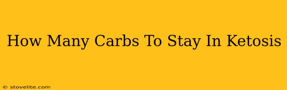 How Many Carbs To Stay In Ketosis