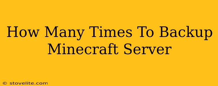 How Many Times To Backup Minecraft Server