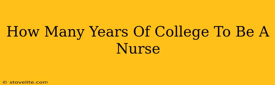 How Many Years Of College To Be A Nurse