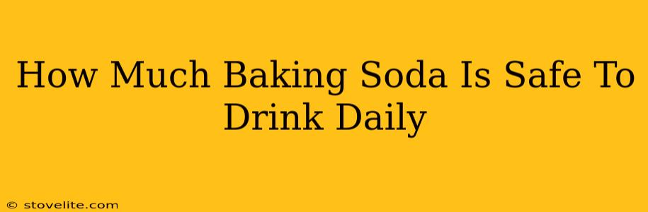 How Much Baking Soda Is Safe To Drink Daily