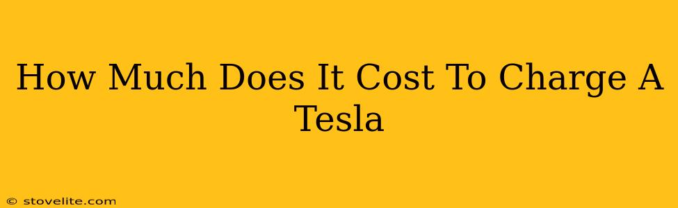 How Much Does It Cost To Charge A Tesla