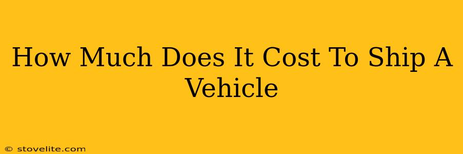 How Much Does It Cost To Ship A Vehicle