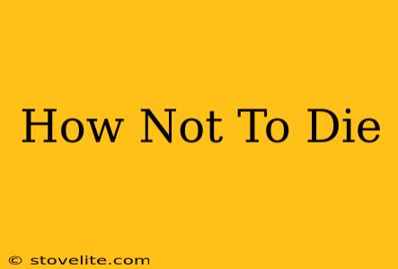 How Not To Die