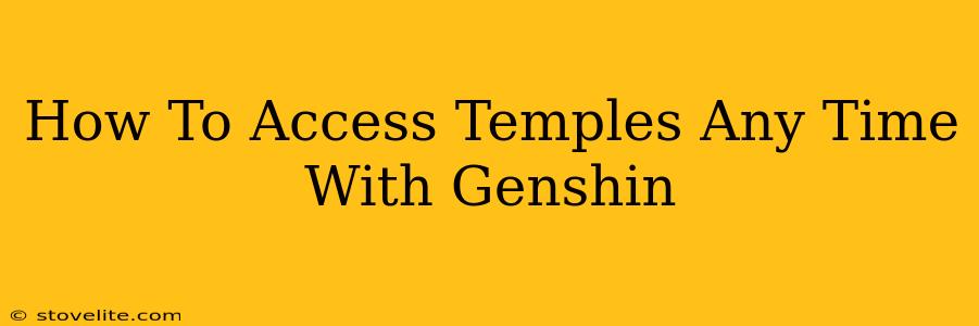 How To Access Temples Any Time With Genshin