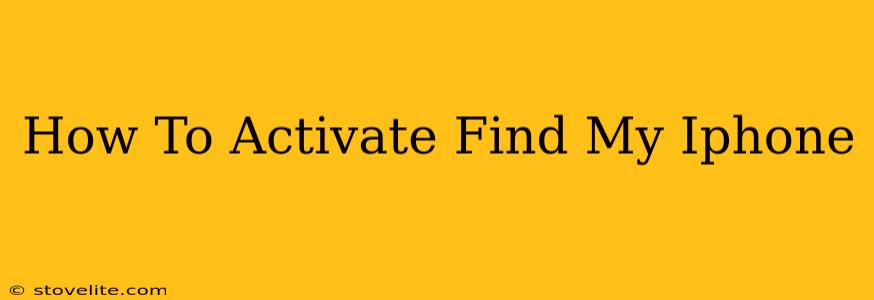 How To Activate Find My Iphone