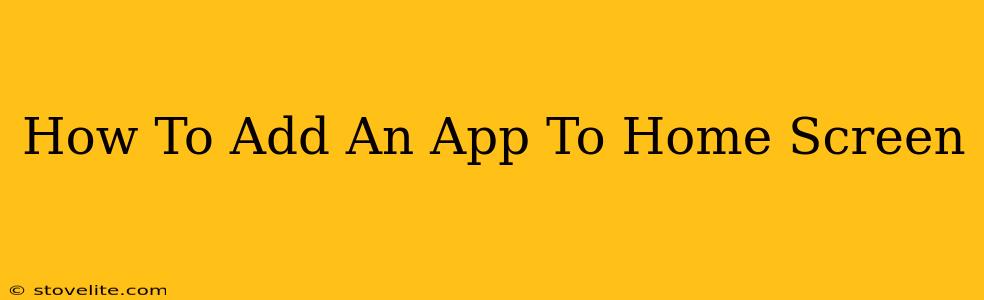 How To Add An App To Home Screen