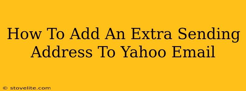 How To Add An Extra Sending Address To Yahoo Email