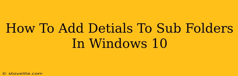 How To Add Detials To Sub Folders In Windows 10