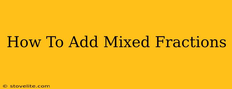 How To Add Mixed Fractions