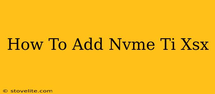 How To Add Nvme Ti Xsx