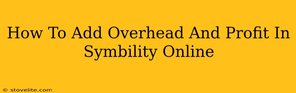 How To Add Overhead And Profit In Symbility Online