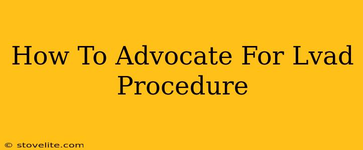 How To Advocate For Lvad Procedure