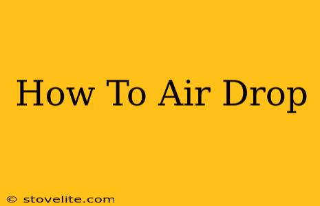 How To Air Drop