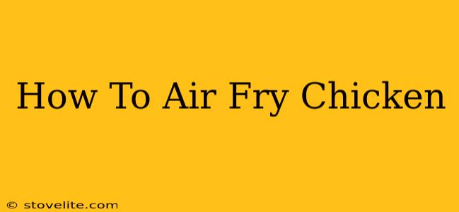 How To Air Fry Chicken