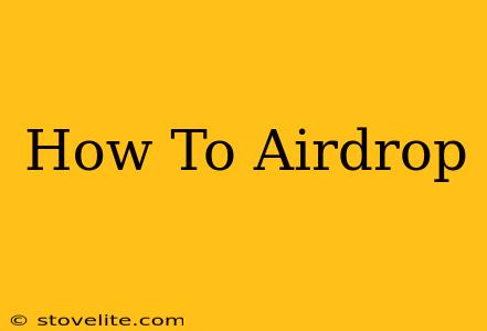 How To Airdrop