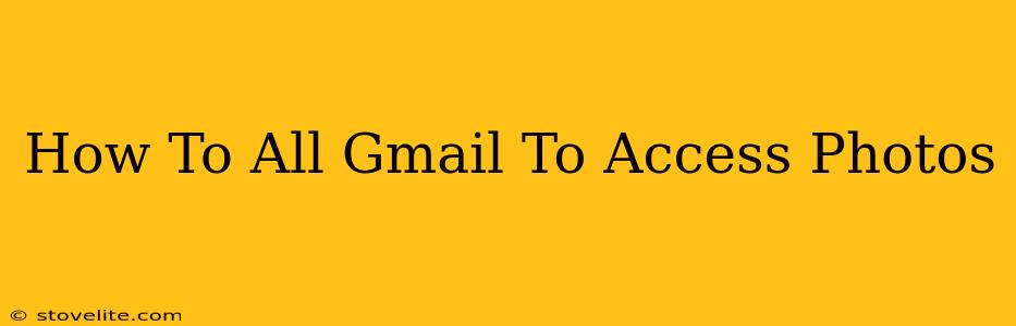 How To All Gmail To Access Photos