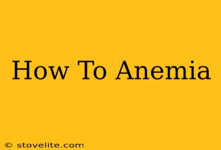 How To Anemia