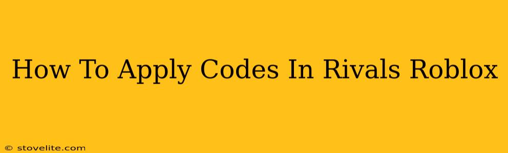 How To Apply Codes In Rivals Roblox