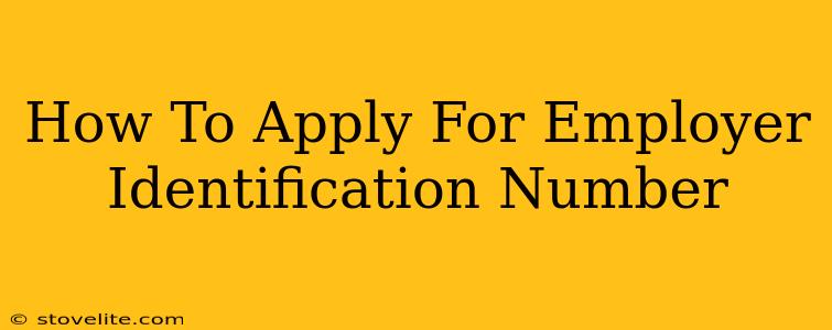 How To Apply For Employer Identification Number