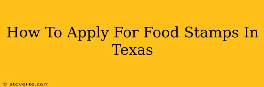 How To Apply For Food Stamps In Texas