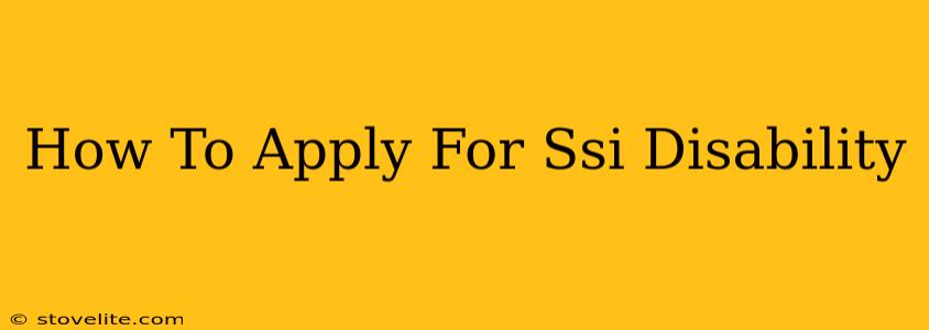 How To Apply For Ssi Disability