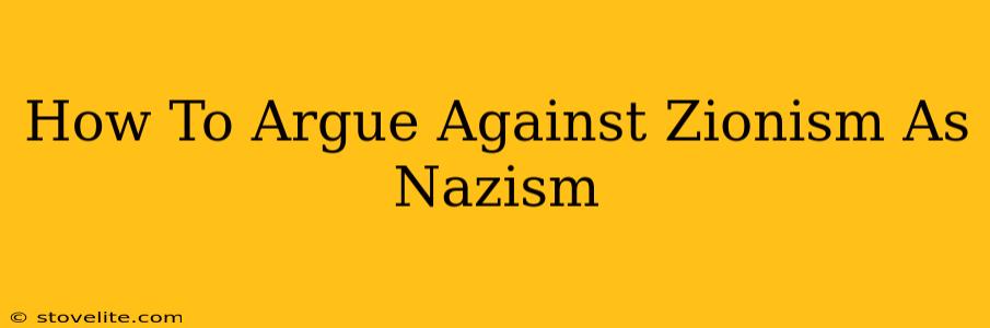 How To Argue Against Zionism As Nazism