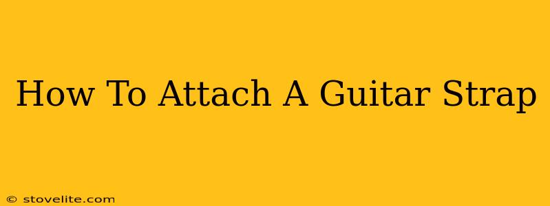 How To Attach A Guitar Strap