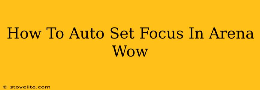 How To Auto Set Focus In Arena Wow