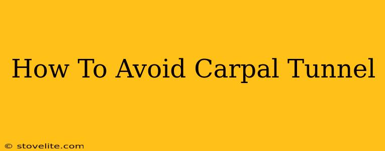 How To Avoid Carpal Tunnel