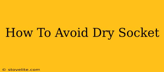 How To Avoid Dry Socket