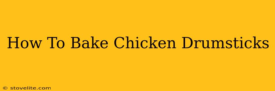 How To Bake Chicken Drumsticks