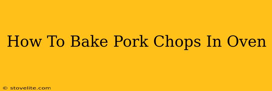 How To Bake Pork Chops In Oven