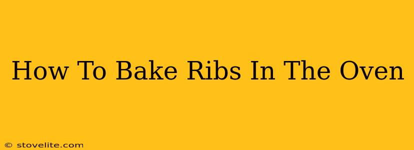 How To Bake Ribs In The Oven