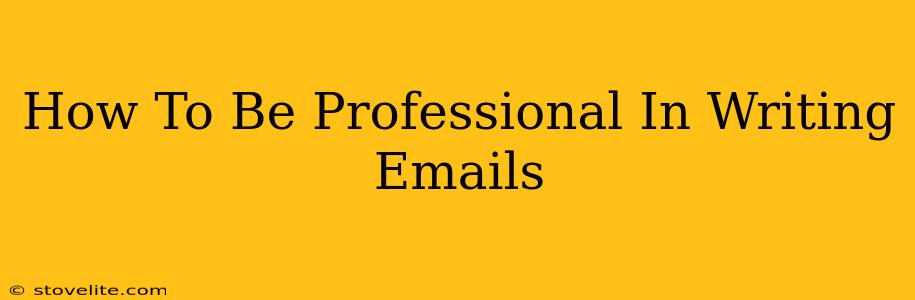 How To Be Professional In Writing Emails