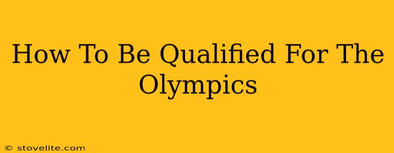 How To Be Qualified For The Olympics