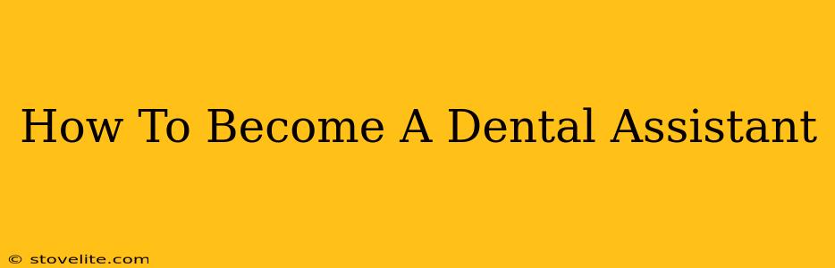 How To Become A Dental Assistant