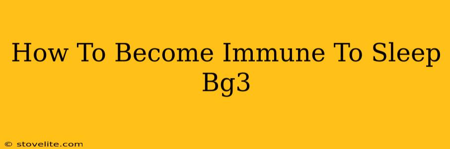 How To Become Immune To Sleep Bg3