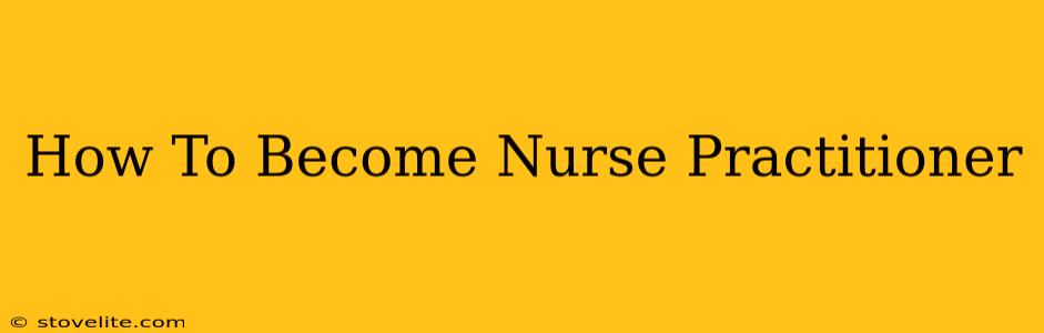 How To Become Nurse Practitioner