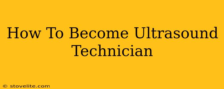 How To Become Ultrasound Technician