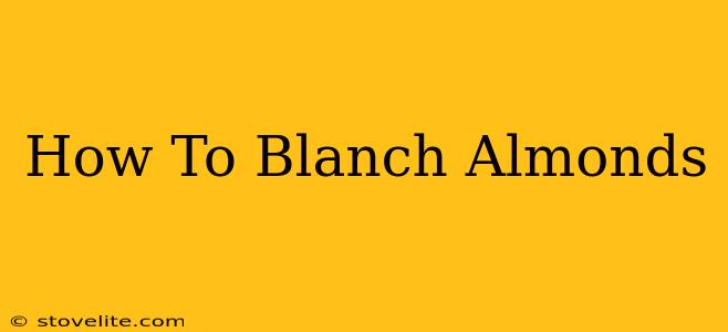 How To Blanch Almonds