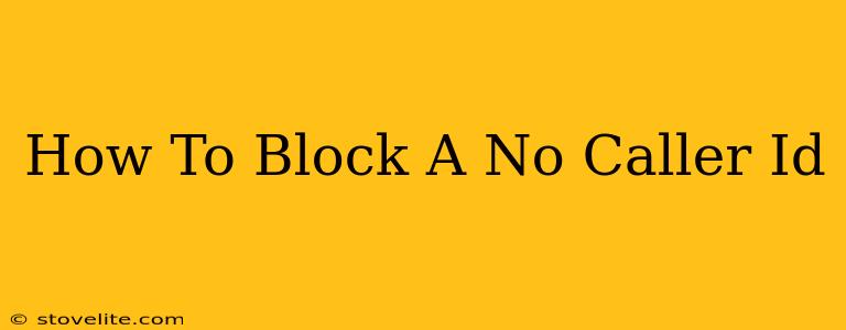 How To Block A No Caller Id