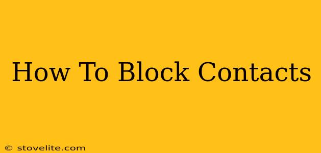 How To Block Contacts