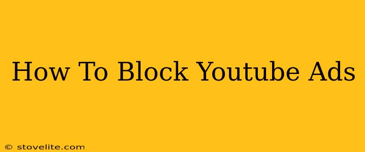 How To Block Youtube Ads