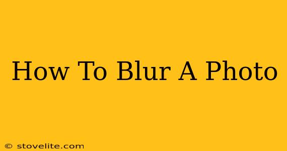 How To Blur A Photo