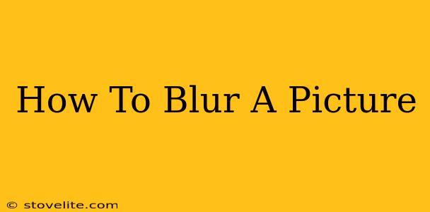 How To Blur A Picture