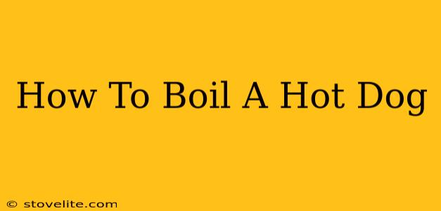 How To Boil A Hot Dog