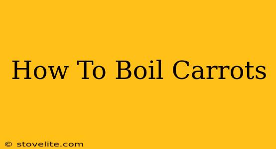 How To Boil Carrots