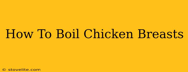 How To Boil Chicken Breasts